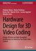 Hardware Design for 3D Video Coding: Energy-Efficient and High-Throughput Architectures for Multiview Plus Depth Video Content by Vladimir Afonso