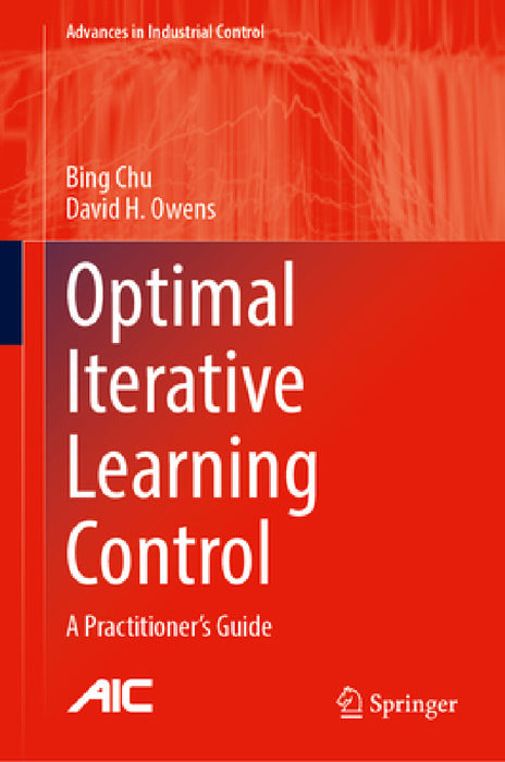 Optimal Iterative Learning Control: A Practitioner's Guide by Bing Chu, David H. Owens