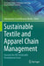 Sustainable Textile and Apparel Chain Management: Towards the Un Sustainable Development Goals by Subramanian Senthilkannan Muthu