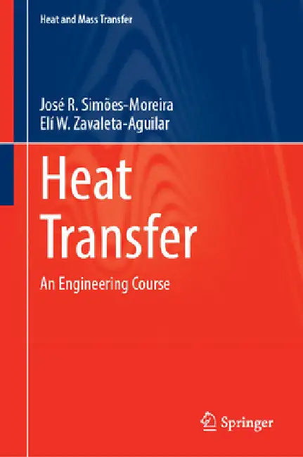 Heat Transfer: An Engineering Course by José R. Simões-Moreira