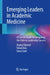 Emerging Leaders in Academic Medicine: A Concise Guide to Navigating the Path to Leadership Success by Arjang Djamali