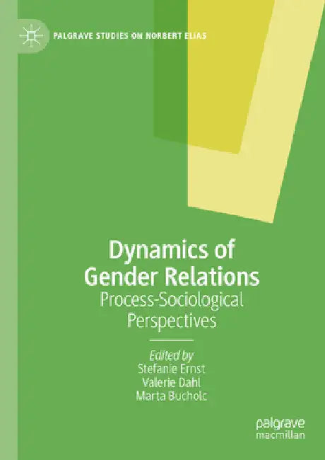 Dynamics of Gender Relations: Process-Sociological Perspectives by Stefanie Ernst