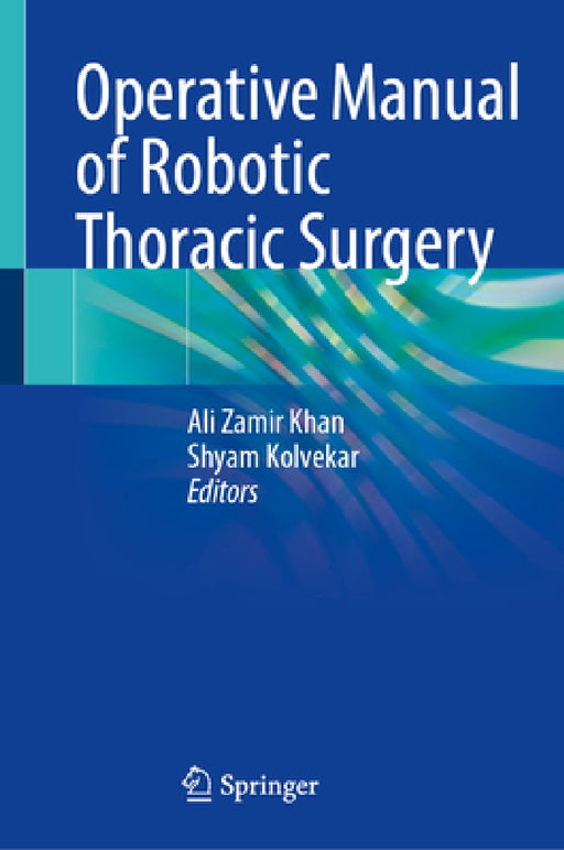 Operative Manual of Robotic Thoracic Surgery by Ali Zamir Khan