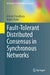 Fault-Tolerant Distributed Consensus in Synchronous Networks by Ashish Choudhury