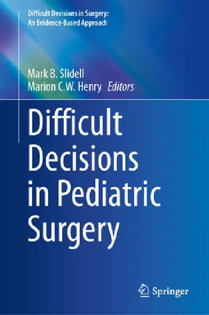 Difficult Decisions in Pediatric Surgery by Mark B. Slidell