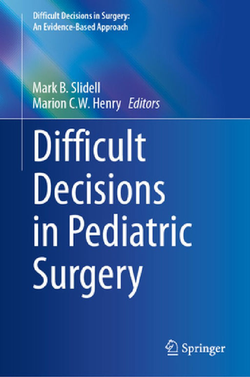 Difficult Decisions in Pediatric Surgery by Mark B. Slidell