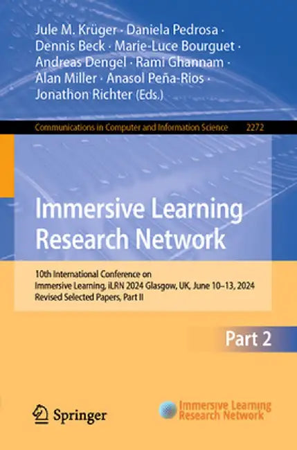 Immersive Learning Research Network: 10th International Conference on Immersive Learning, Ilrn 2024, Glasgow, Uk, June 10-13, 2024, Revised Selected P by Jule M. Krüger