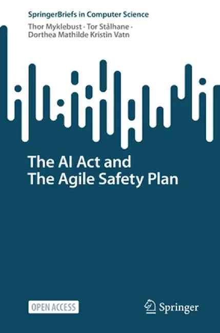 The AI ACT and the Agile Safety Plan by Thor Myklebust
