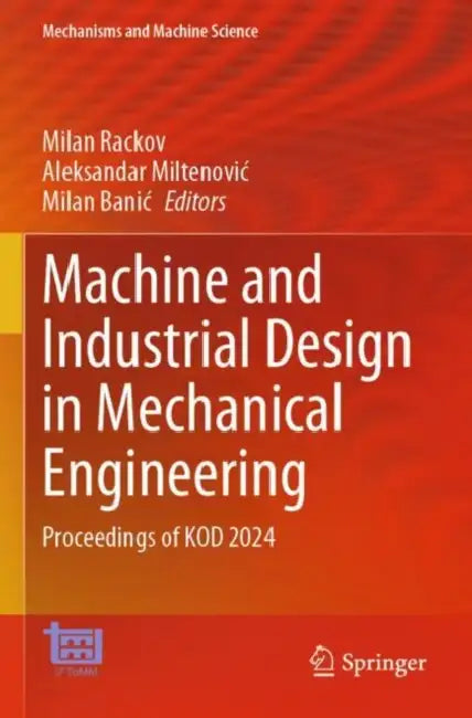 Machine and Industrial Design in Mechanical Engineering: Proceedings of Kod 2024 by Milan Rackov