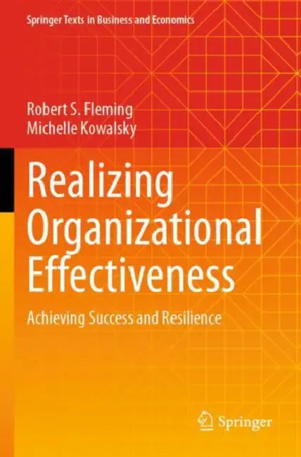 Realizing Organizational Effectiveness: Achieving Success and Resilience by Robert S. Fleming