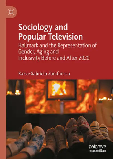 Sociology and Popular Television: Hallmark and the Representation of Gender, Aging and Inclusivity Before and After 2020 by Raisa-Gabriela Zamfirescu