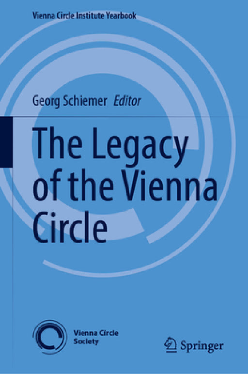 The Legacy of the Vienna Circle by Georg Schiemer