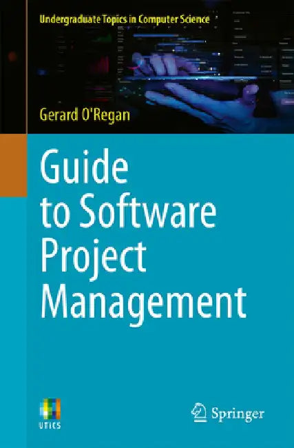 Guide to Software Project Management by Gerard O'Regan