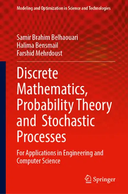 Discrete Mathematics, Probability Theory and Stochastic Processes: For Applications in Engineering and Computer Science by Samir Brahim Belhaouari