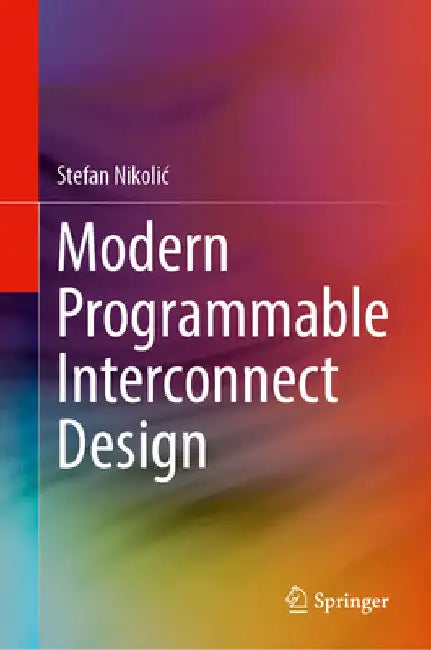 Modern Programmable Interconnect Design by Stefan Nikolic