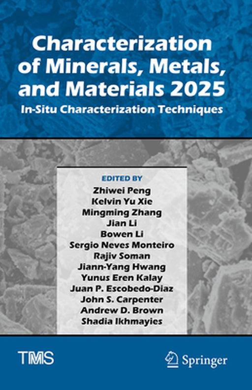 Characterization of Minerals, Metals, and Materials 2025: In-Situ Characterization Techniques by Zhiwei Peng