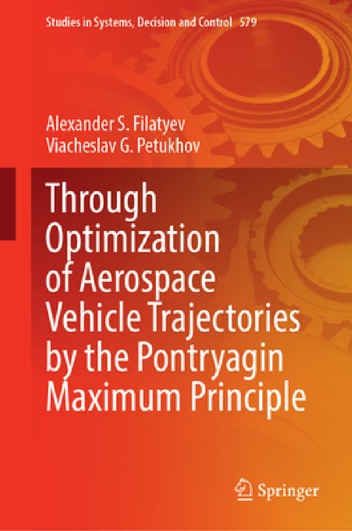 Through Optimization of Aerospace Vehicle Trajectories by the Pontryagin Maximum Principle by Alexander S. Filatyev, Vyacheslav G. Petukhov