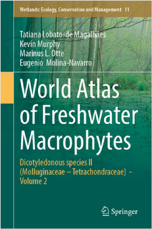 World Atlas of Freshwater Macrophytes: Dicotyledonous Species II (Molluginaceae - Tetrachondraceae) - Volume 2 by Tatiana Lobato-de Magalhães, Kevin Murphy, Marinus L. Otte