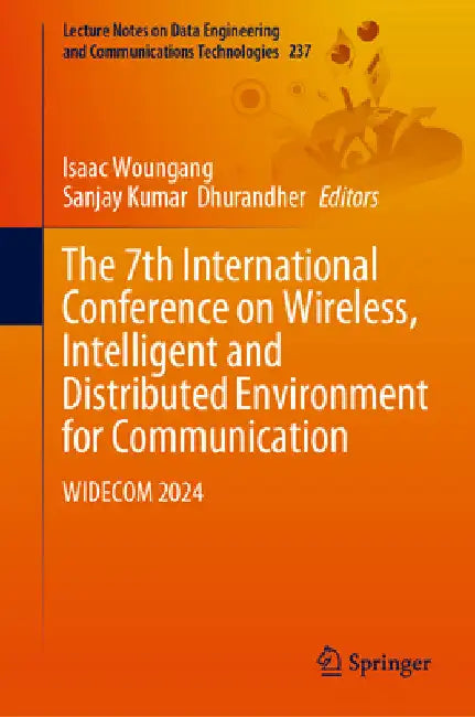 The 7th International Conference on Wireless, Intelligent and Distributed Environment for Communication: Widecom 2024 by Isaac Woungang