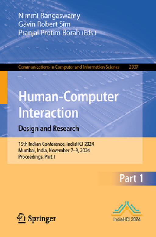 Human-Computer Interaction. Design and Research: 15th Indian Conference, Indiahci 2024, Mumbai, India, November 7-9, 2024, Proceedings, Part I by Nimmi Rangaswamy, Gavin Robert Sim, Pranjal Protim Borah