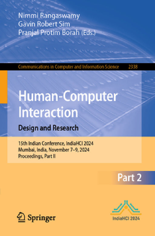 Human-Computer Interaction. Design and Research: 15th Indian Conference, Indiahci 2024, Mumbai, India, November 7-9, 2024, Proceedings, Part II by Nimmi Rangaswamy, Gavin Robert Sim, Pranjal Protim Borah