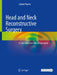 Head and Neck Reconstructive Surgery: A Comprehensive Clinical Case Guide by Gabriel Manfro
