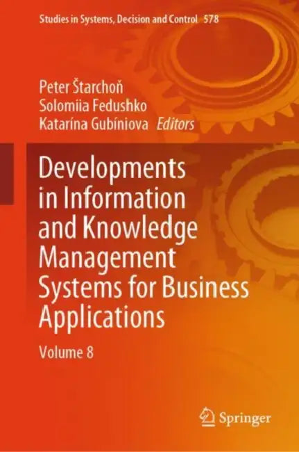 Developments in Information and Knowledge Management Systems for Business Applications by Peter Starchoň