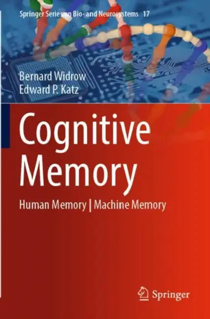 Cognitive Memory: Human Memory Machine Memory by Bernard Widrow