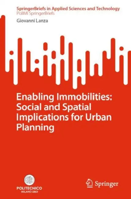 Enabling Immobilities: Social and Spatial Implications for Urban Planning by Giovanni Lanza