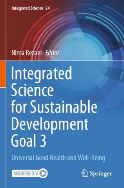 Integrated Science for Sustainable Development Goal 3: Universal Good Health and Well-Being by Nima Rezaei