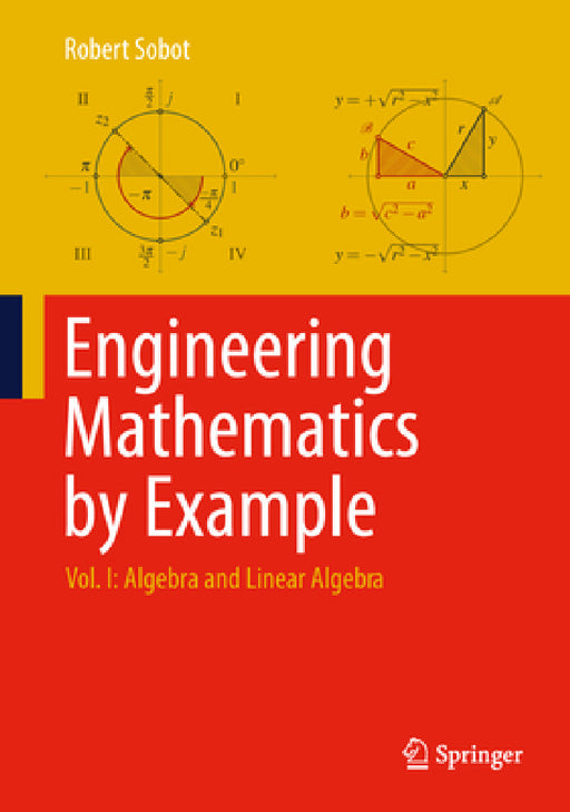 Engineering Mathematics by Example: Vol. I: Algebra and Linear Algebra by Robert Sobot