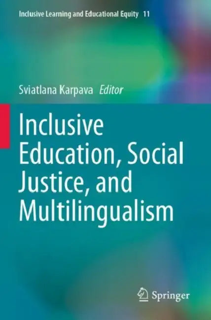 Inclusive Education, Social Justice, and Multilingualism by Sviatlana Karpava