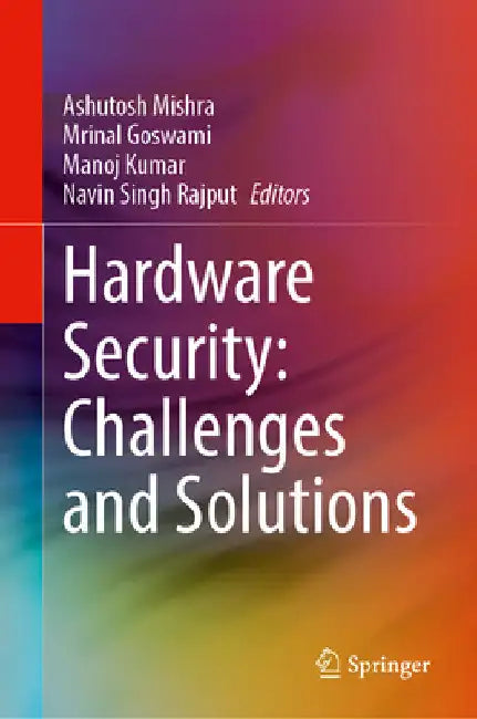 Hardware Security: Challenges and Solutions by Ashutosh Mishra