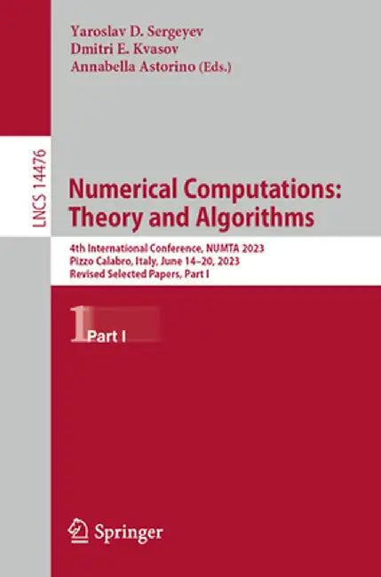 Numerical Computations: Theory and Algorithms: 4th International Conference, Numta 2023, Pizzo Calabro, Italy, June 14-20, 2023 Revised Selected Paper by Yaroslav D. Sergeyev