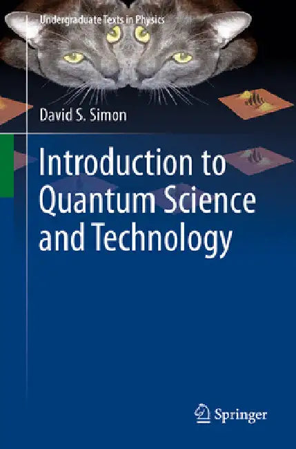 Introduction to Quantum Science and Technology by David S. Simon