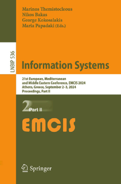 Information Systems: 21st European, Mediterranean, and Middle Eastern Conference, Emcis 2024, Athens, Greece, September 2-3, 2024, Proceedings, Part I by Marinos Themistocleous, Nikolaos Bakas, George Kokosalakis