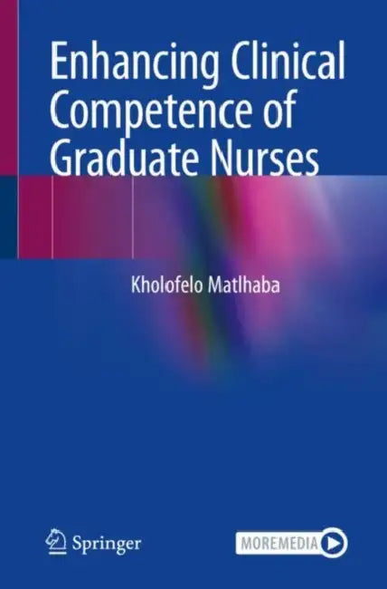 Enhancing Clinical Competence of Graduate Nurses by Kholofelo Matlhaba