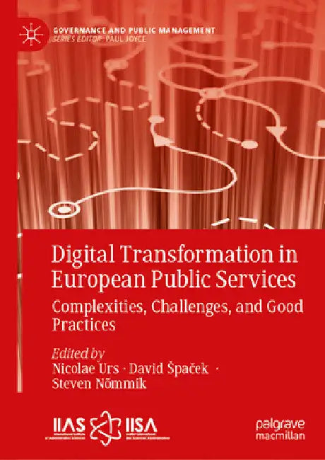 Digital Transformation in European Public Services: Complexities, Challenges, and Good Practices by Nicolae Urs