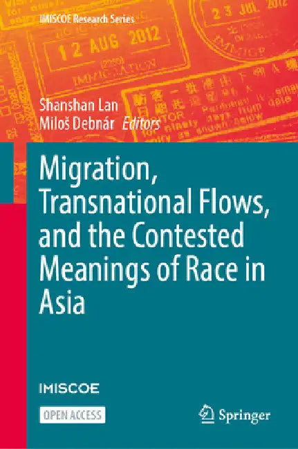 Migration, Transnational Flows, and the Contested Meanings of Race in Asia by Shanshan Lan