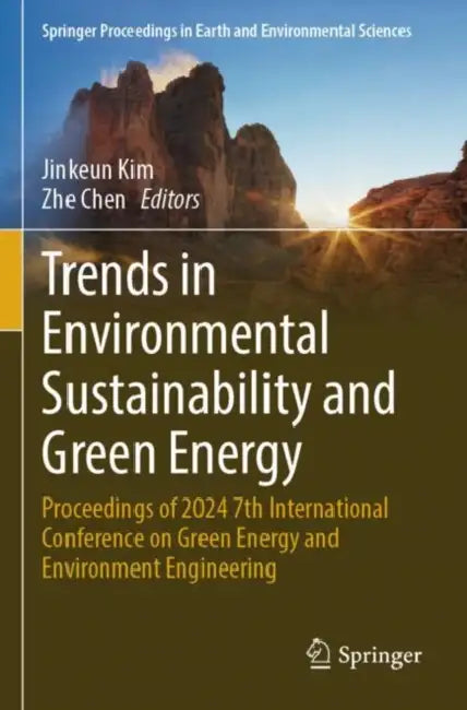 Trends in Environmental Sustainability and Green Energy: Proceedings of 2024 7th International Conference on Green Energy and Environment Engineering by Jinkeun Kim