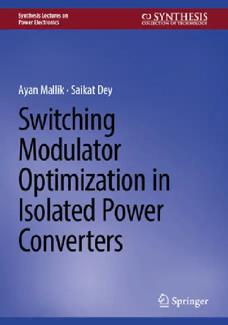 Switching Modulator Optimization in Isolated Power Converters by Ayan Mallik
