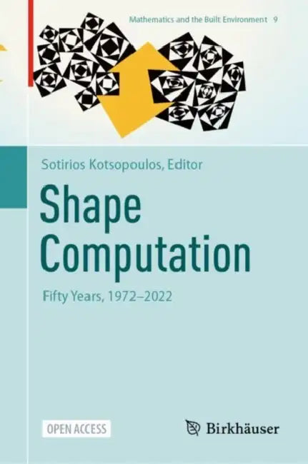 Shape Computation: Fifty Years, 1972-2022 by Sotirios Kotsopoulos