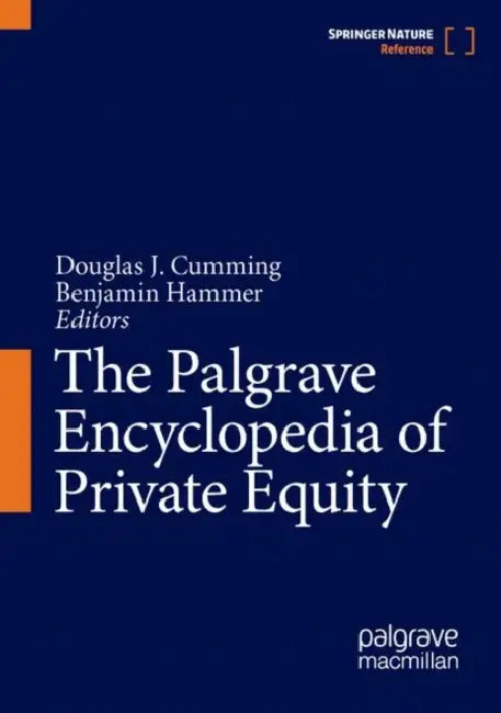 The Palgrave Encyclopedia of Private Equity by Douglas J. Cumming