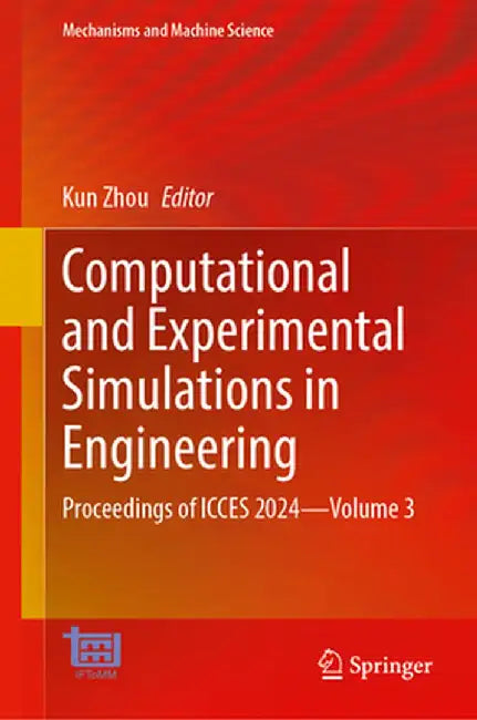 Computational and Experimental Simulations in Engineering: Proceedings of Icces 2024--Volume 3 by Kun Zhou