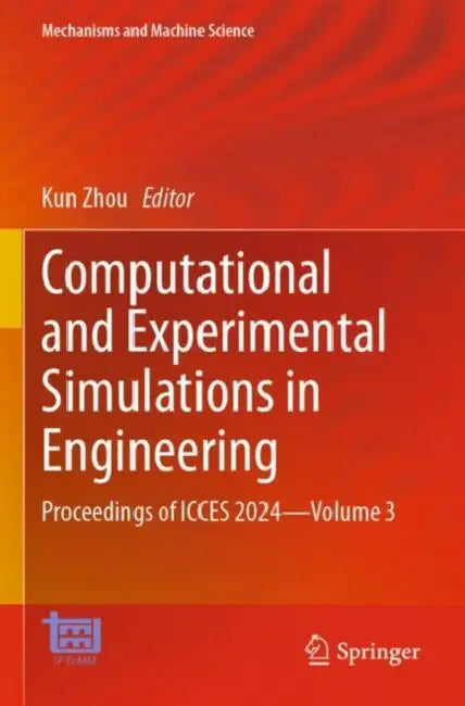 Computational and Experimental Simulations in Engineering: Proceedings of Icces 2024 by Kun Zhou