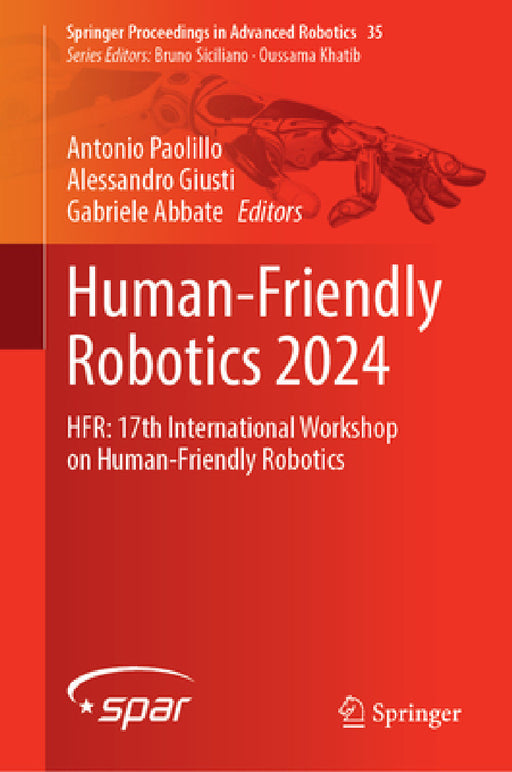 Human-Friendly Robotics 2024: Hfr: 17th International Workshop on Human-Friendly Robotics by Antonio Paolillo, Alessandro Giusti, Gabriele Abbate