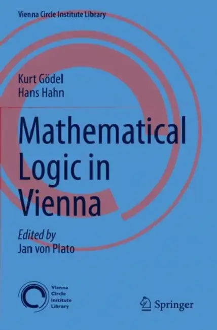 Mathematical Logic in Vienna by Jan Von Plato