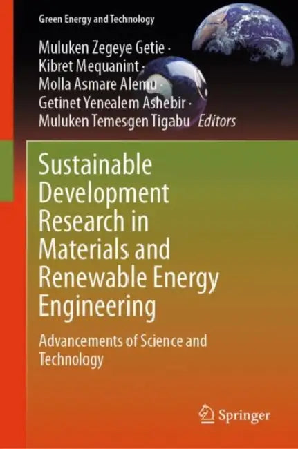 Sustainable Development Research in Materials and Renewable Energy Engineering: Advancements of Science and Technology by Muluken Zegeye Getie