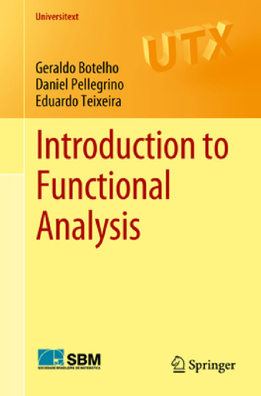 Introduction to Functional Analysis by Geraldo Botelho, Daniel Pellegrino, Eduardo Teixeira