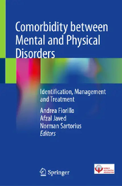 Comorbidity Between Mental and Physical Disorders: Identification, Management and Treatment by Andrea Fiorillo, Afzal Javed, Norman Sartorius